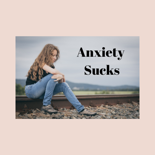 Anxiety Sucks