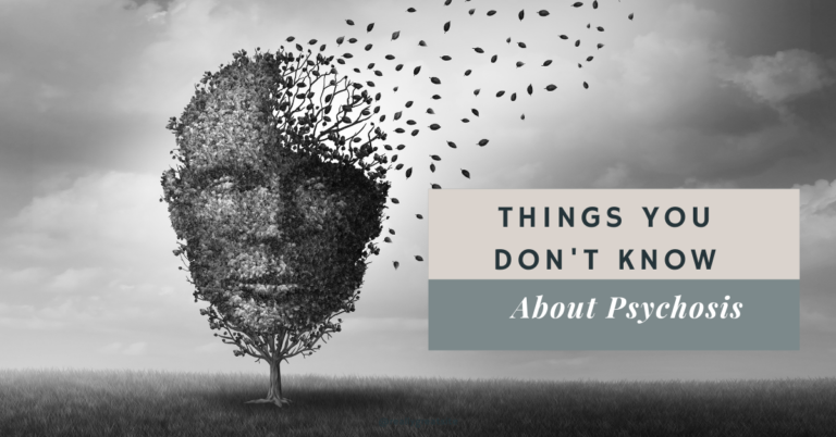 Things You Don’t Know About Psychosis